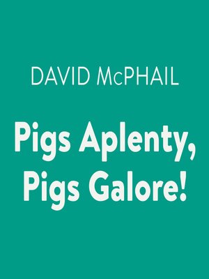 cover image of Pigs Aplenty, Pigs Galore!